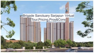 Brigade Sanctuary Sarjapur- Virtual
Tour,Pricing,Pros&Cons
 