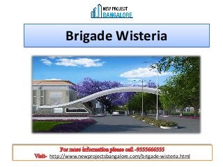 Brigade Wisteria
http://www.newprojectsbangalore.com/brigade-wisteria.html
 
