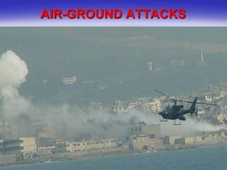 AIR-GROUND ATTACKS
 