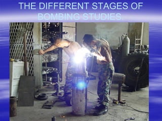THE DIFFERENT STAGES OF
   BOMBING STUDIES.
 