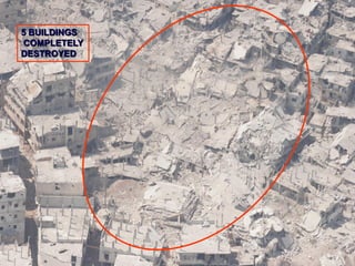 5 BUILDINGS
COMPLETELY
DESTROYED
 