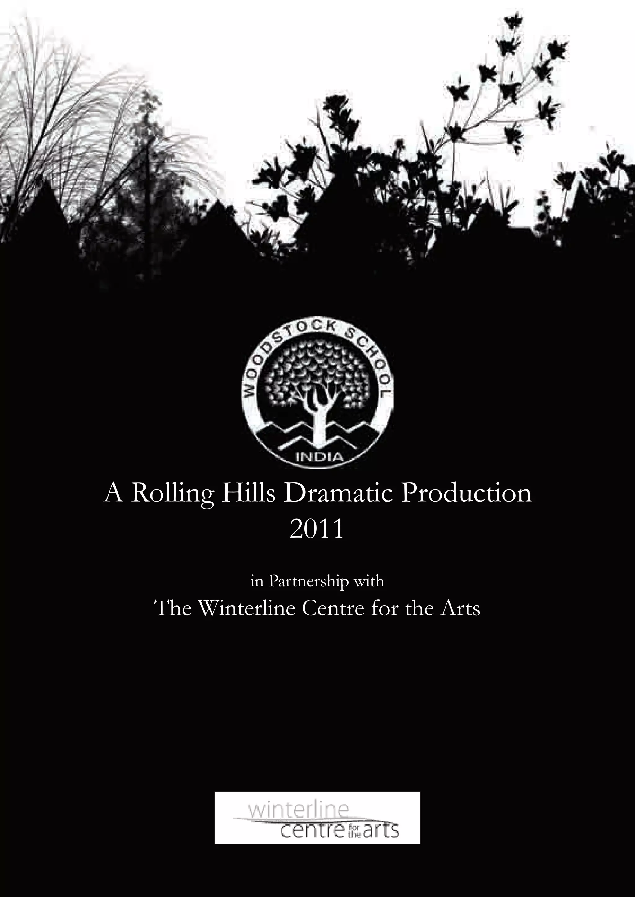A Rolling Hills Dramatic Production
                2011
              in Partnership with
    The Winterline Centre for the Arts
 
