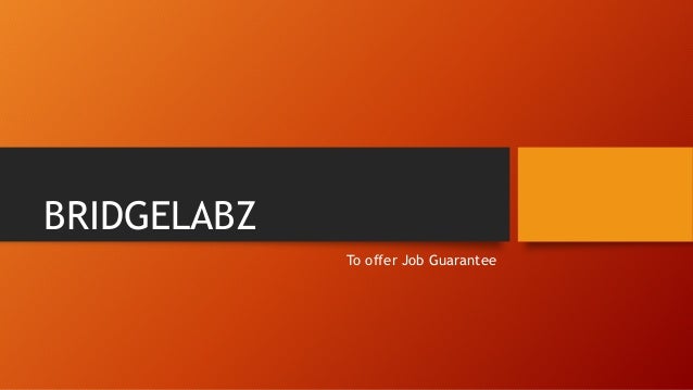 BRIDGELABZ
To offer Job Guarantee
 