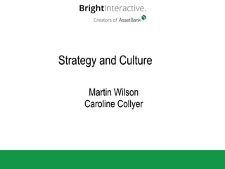 Strategy and Culture
Martin Wilson
Caroline Collyer
 