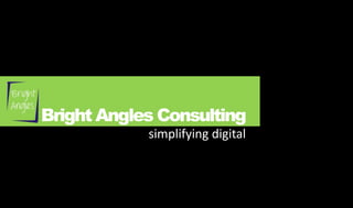 Bright Angles Consulting
            simplifying digital
 