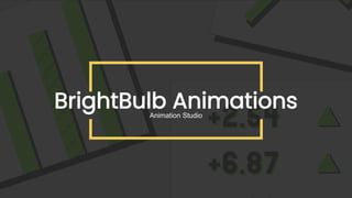 Animation Studio
BrightBulb Animations
 