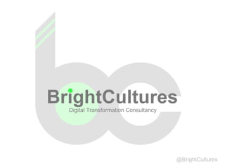 @BrightCultures
BrightCulturesDigital Transformation Consultancy
 