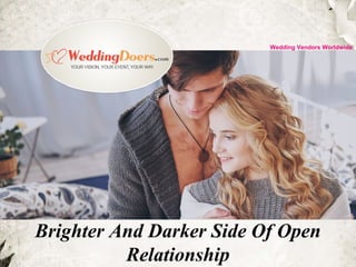 Brighter And Darker Side Of Open
Relationship
Wedding Vendors Worldwide
 