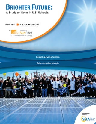 BRIGHTER FUTURE:
A Study on Solar in U.S. Schools
A Report By
For
Schools powering minds.
Data and Analysis
Support By
Solar powering schools.
 