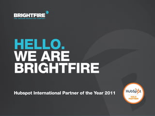 Brightfire Hubspot Euro Launch Presentation