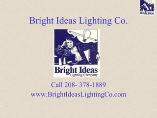 Bright Ideas Lighting Co. ,[object Object],[object Object]