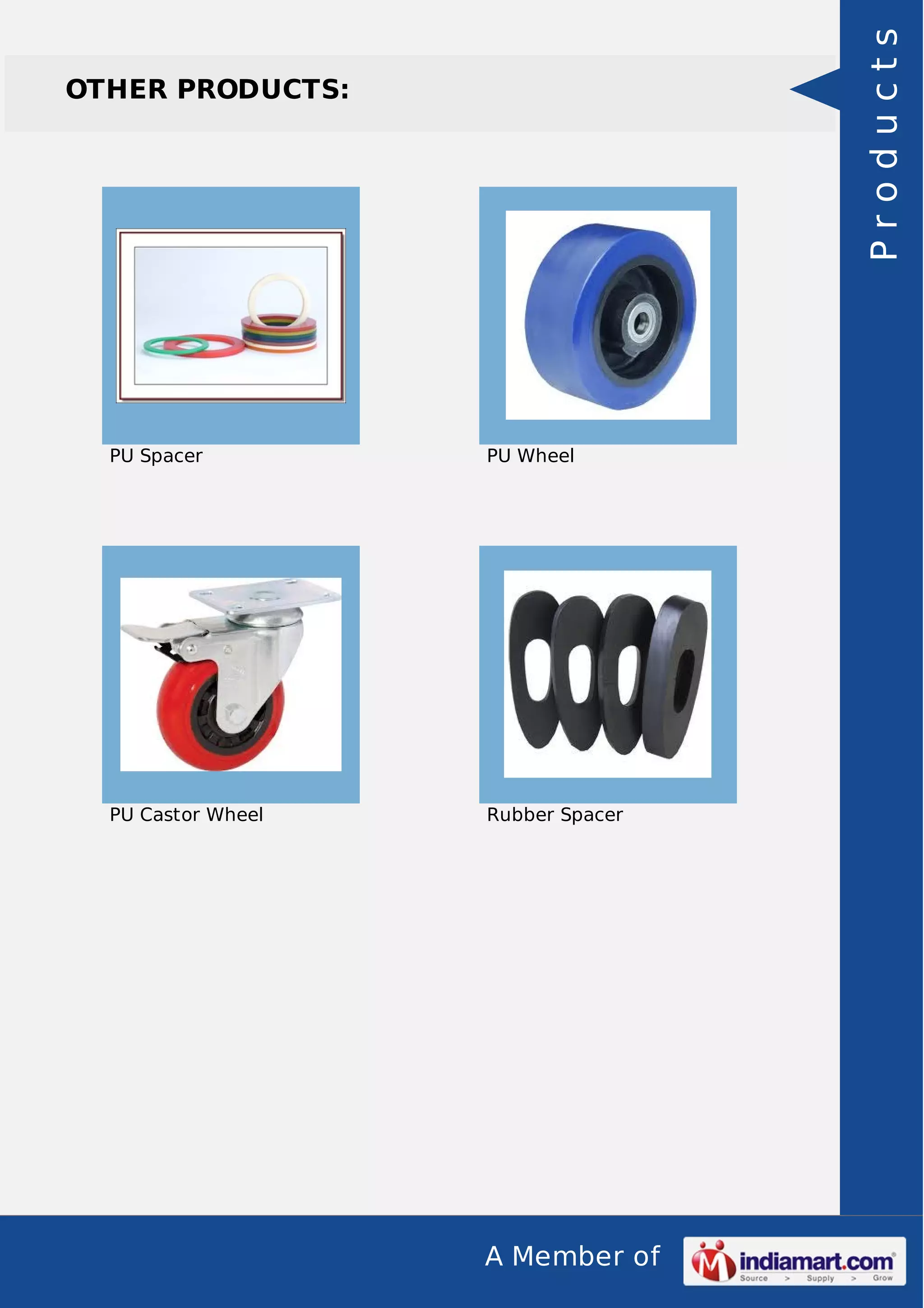 Products

OTHER PRODUCTS:

PU Spacer

PU Wheel

PU Castor Wheel

Rubber Spacer

A Member of

 