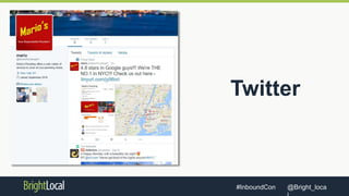 @Bright_loca#InboundCon
Twitter
 