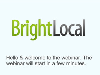 Hello & welcome to the webinar. The
webinar will start in a few minutes.
 