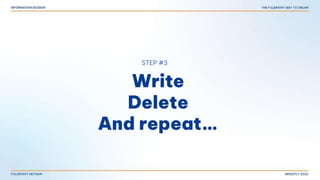 Write
Delete
And repeat…
STEP #3
 