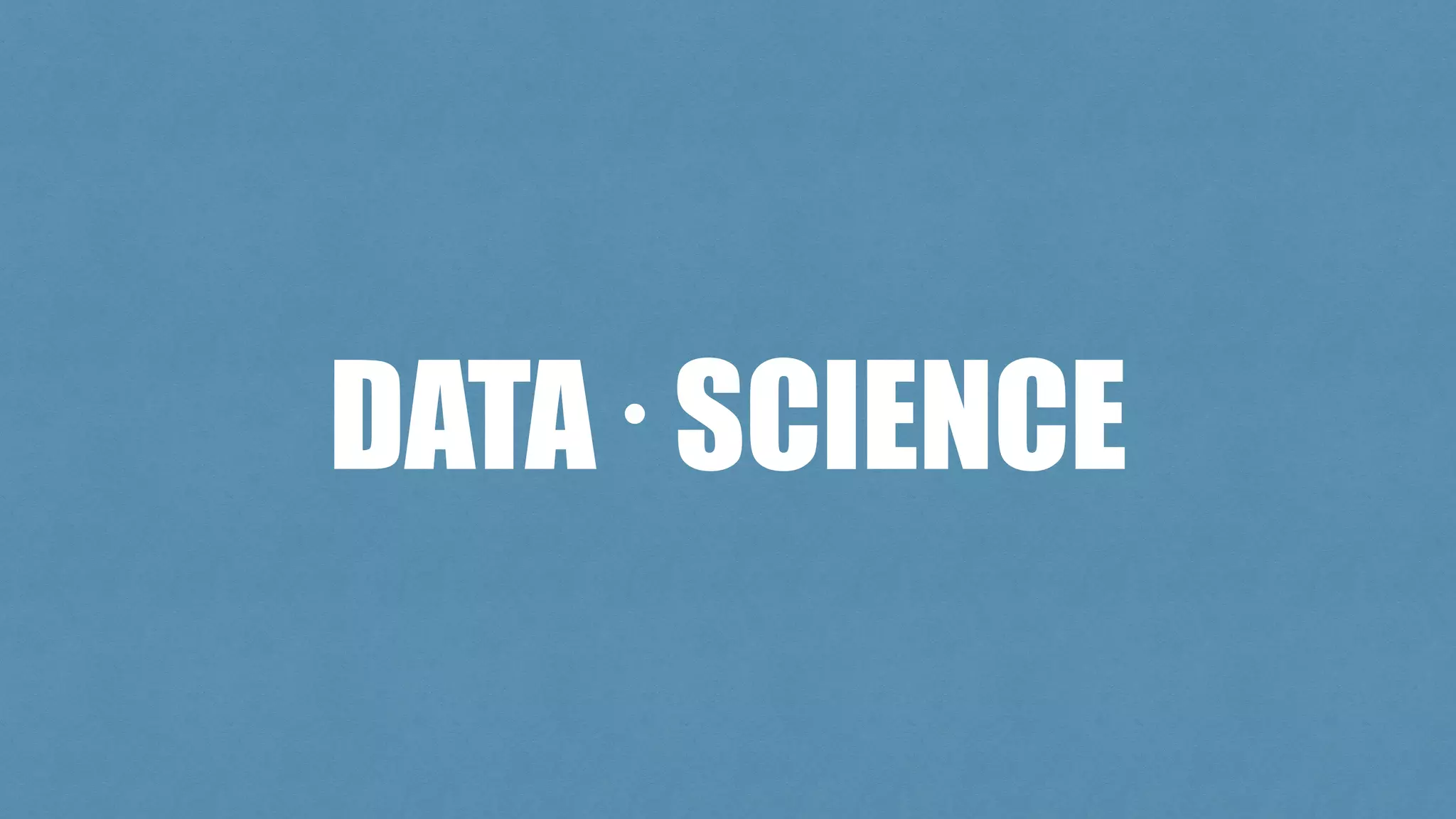 DATA ᐧ SCIENCE
 