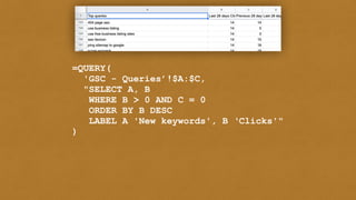 =QUERY(


'GSC - Queries’!$A:$C,


"SELECT A, B


WHERE B > 0 AND C = 0


ORDER BY B DESC


LABEL A 'New keywords', B ‘Clicks'"


)
 