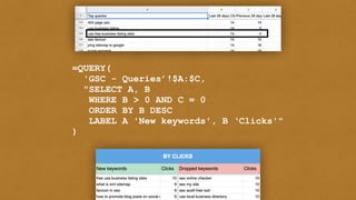 =QUERY(


'GSC - Queries’!$A:$C,


"SELECT A, B


WHERE B > 0 AND C = 0


ORDER BY B DESC


LABEL A 'New keywords', B ‘Clicks'"


)
 