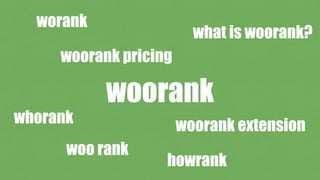 woorank
whorank
woo rank
worank
what is woorank?
howrank
woorank pricing
woorank extension
 