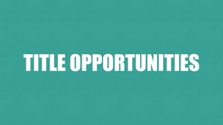 TITLE OPPORTUNITIES
 