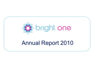Annual Report 2010


Email: info@brightone.org.uk   Twitter: twitter.com/brightonecomms   Facebook: facebook.com/brightonecomms   1
 