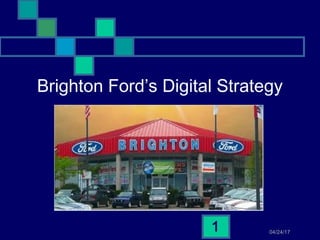 04/24/171
Brighton Ford’s Digital Strategy
brightonford
 