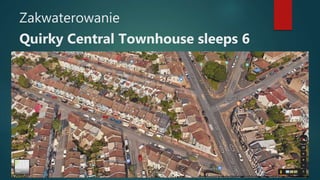 Zakwaterowanie
Quirky Central Townhouse sleeps 6
 