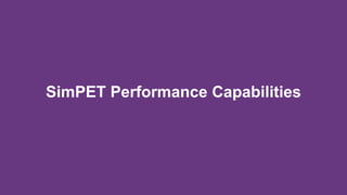 SimPET Performance Capabilities
 