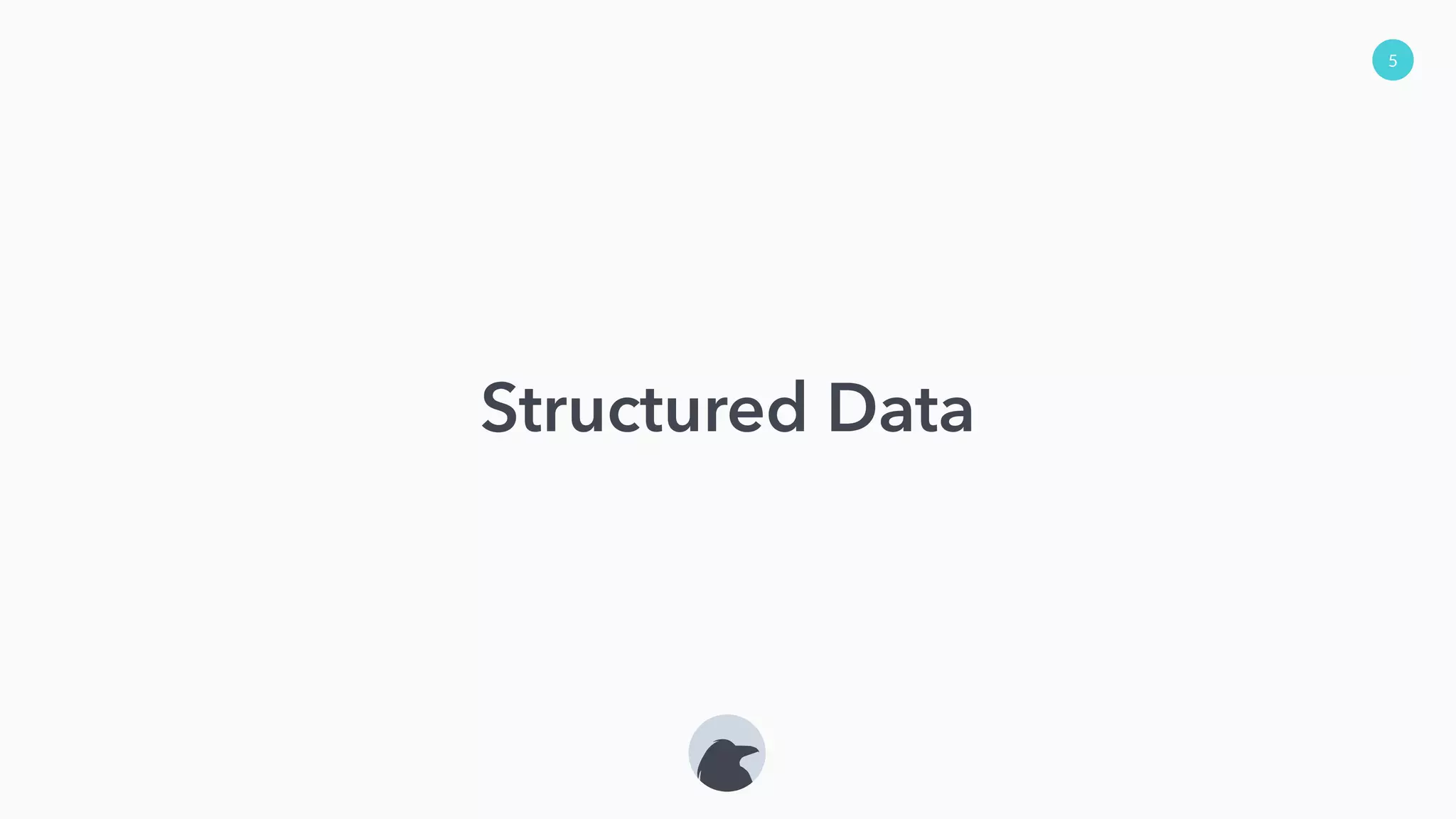 5
Structured Data
 