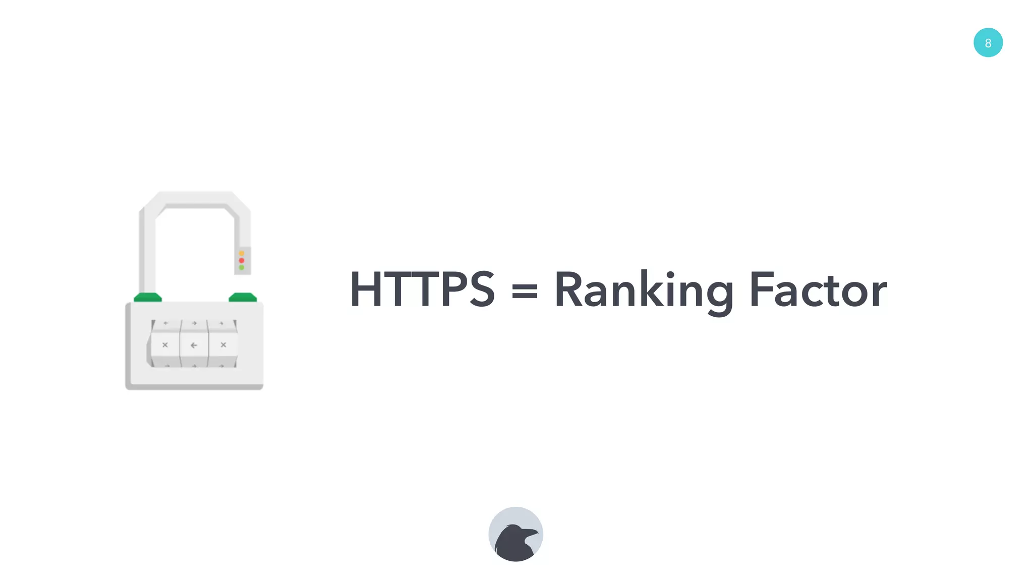 8
HTTPS = Ranking Factor
 