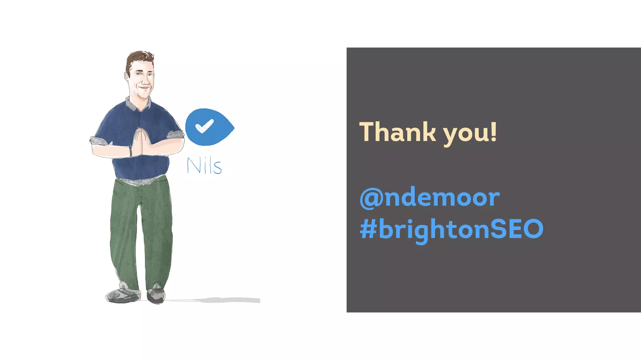 Thank you!
@ndemoor
#brightonSEO
 