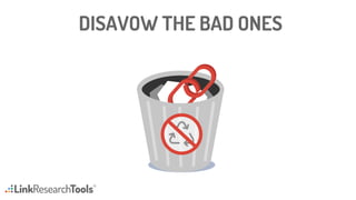 DISAVOW THE BAD ONES
 