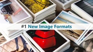 #1 New Image Formats
 