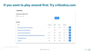 21 @peakaceag pa.ag
If you want to play around first: Try criticalcss.com
Give it a try: http://pa.ag/2nVIwXB
 