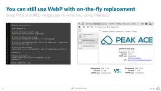 32 @peakaceag pa.ag
You can still use WebP with on-the-fly replacement
Swap PNG and JPEG images per re-write (i.e., using .htaccess)
VS.
 