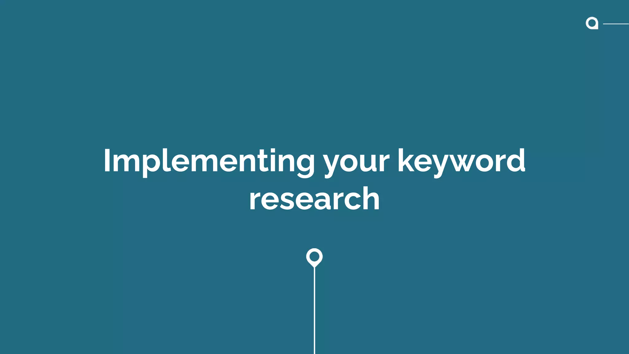 Implementing your keyword
research
 