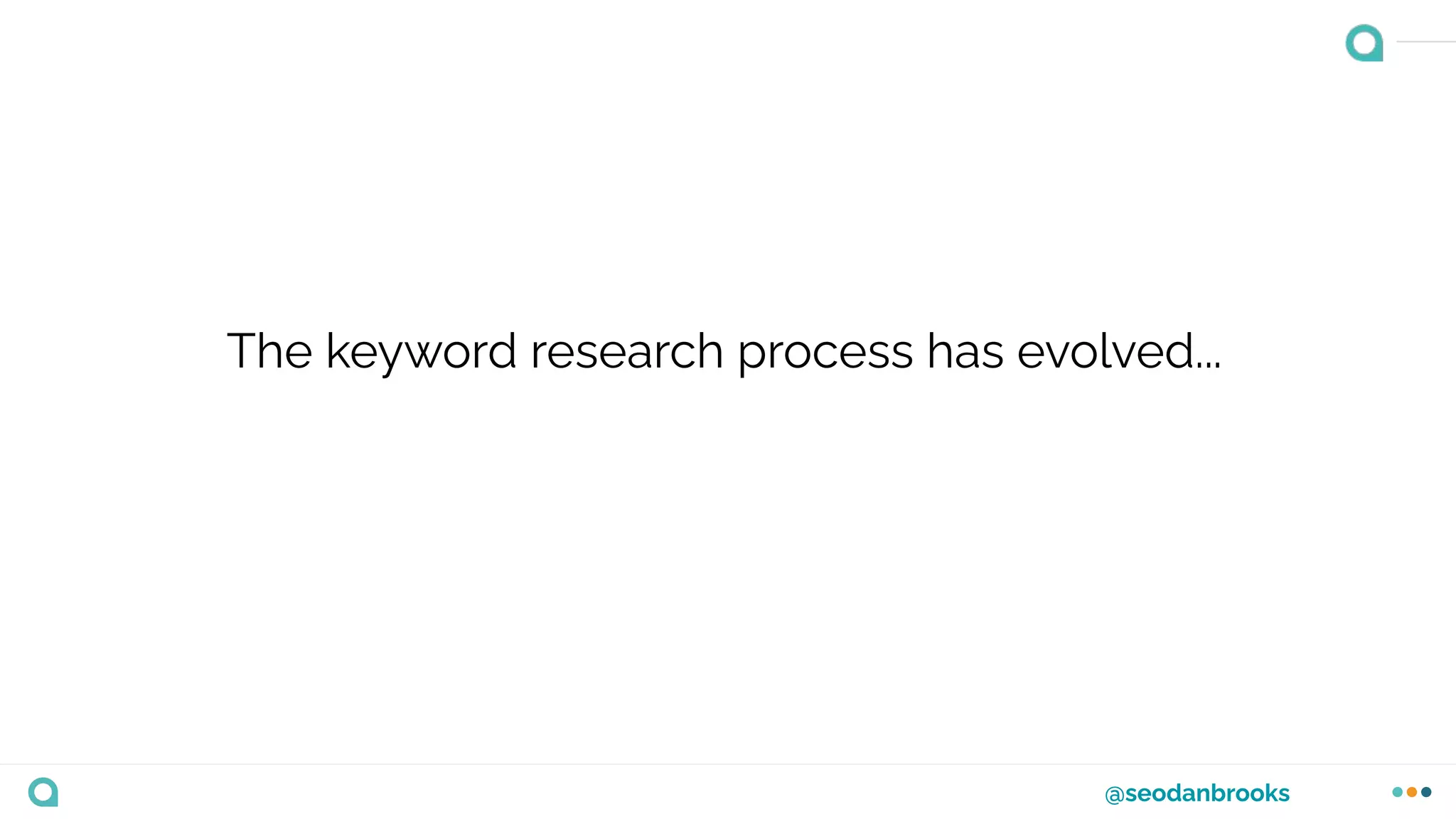 @seodanbrooks
The keyword research process has evolved...
 