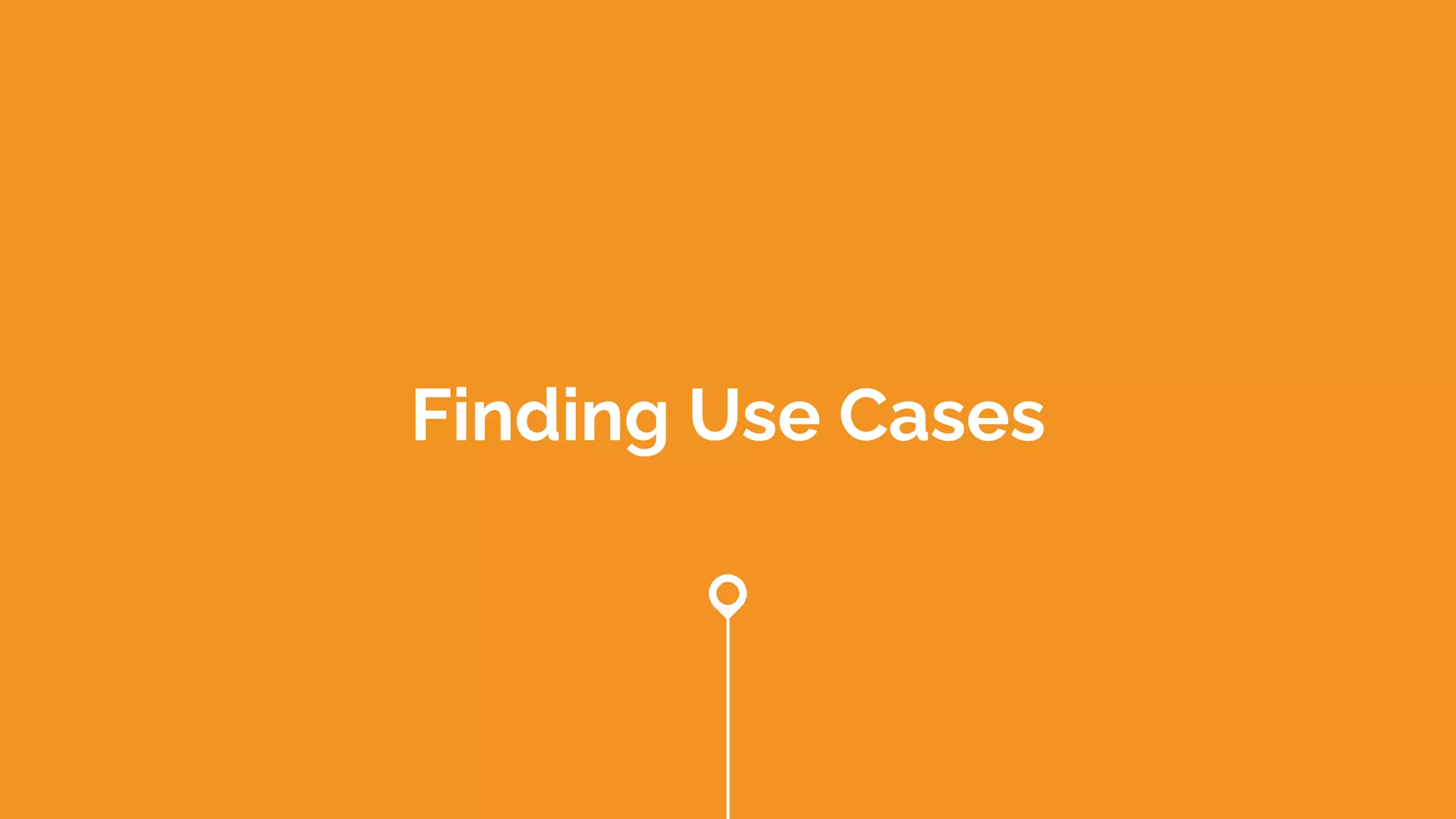 Finding Use Cases
 