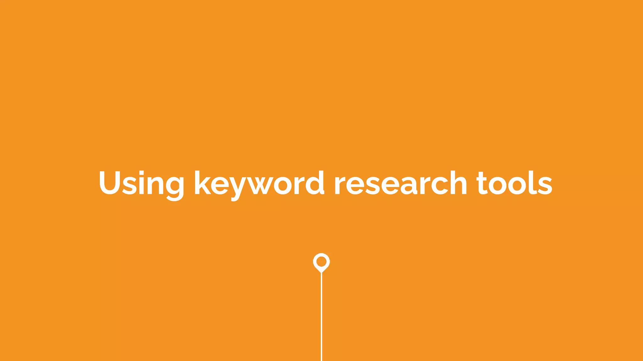 Using keyword research tools
 