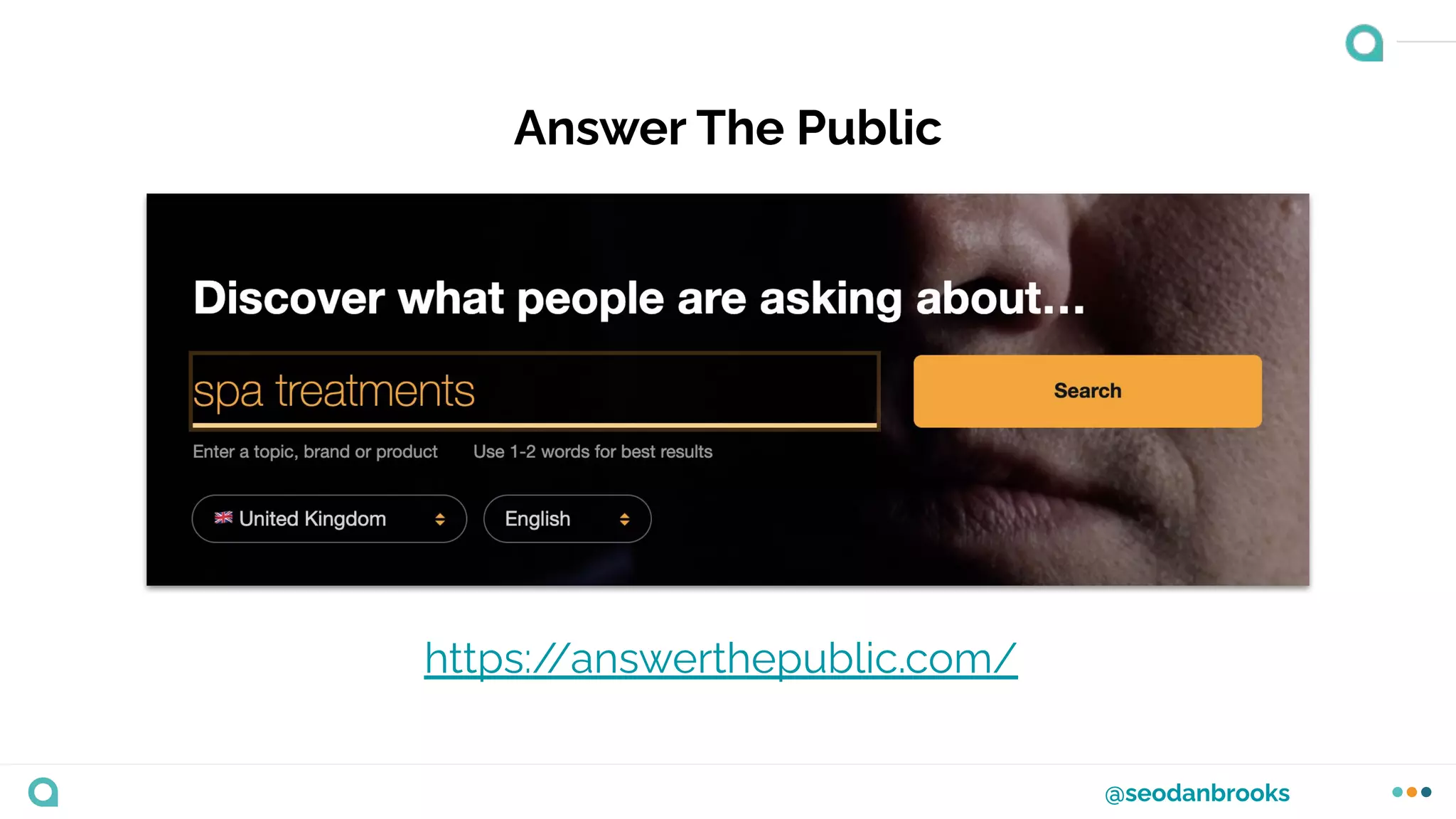 @seodanbrooks
Answer The Public
https:/
/answerthepublic.com/
 
