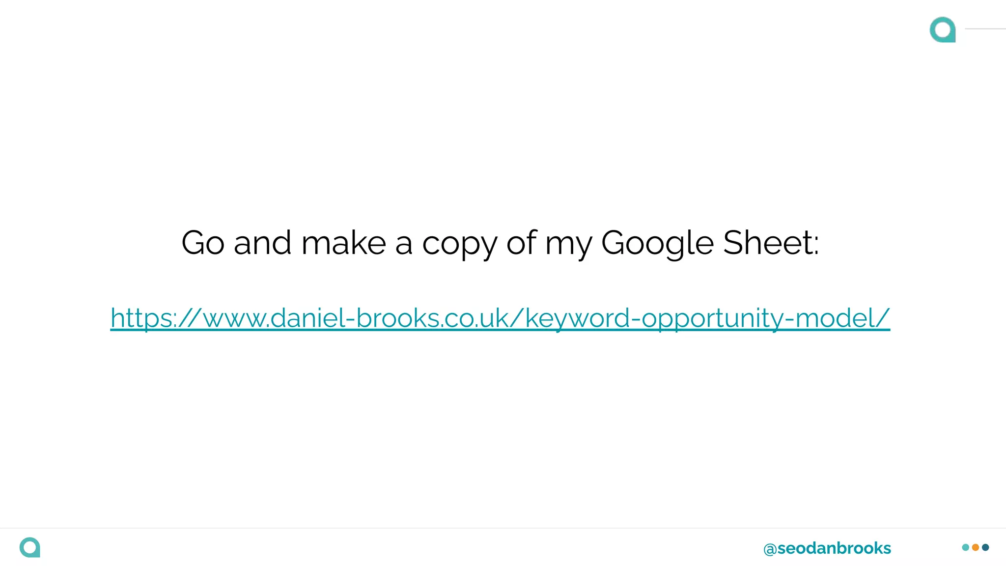 @seodanbrooks
Go and make a copy of my Google Sheet:
https:/
/www.daniel-brooks.co.uk/keyword-opportunity-model/
 