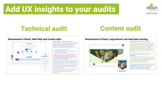 Add UX insights to your audits @ObanIntl
Technical audit Content audit
 
