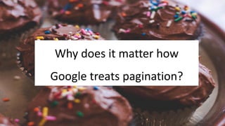@Adoublegent brightonSEO
Why does it matter how
Google treats pagination?
 