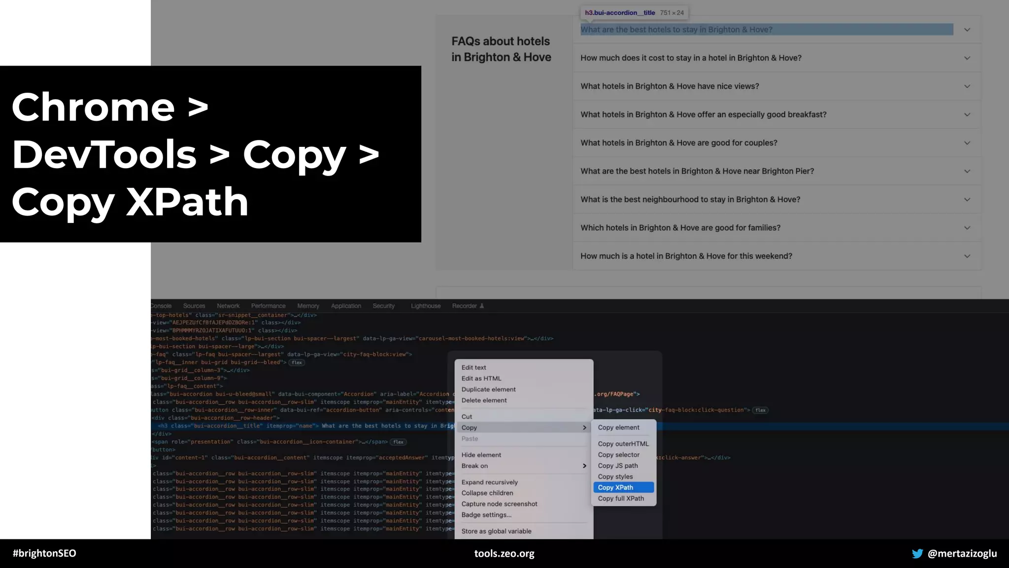 #brightonSEO @mertazizoglu
tools.zeo.org
Chrome >
DevTools > Copy >
Copy XPath
 