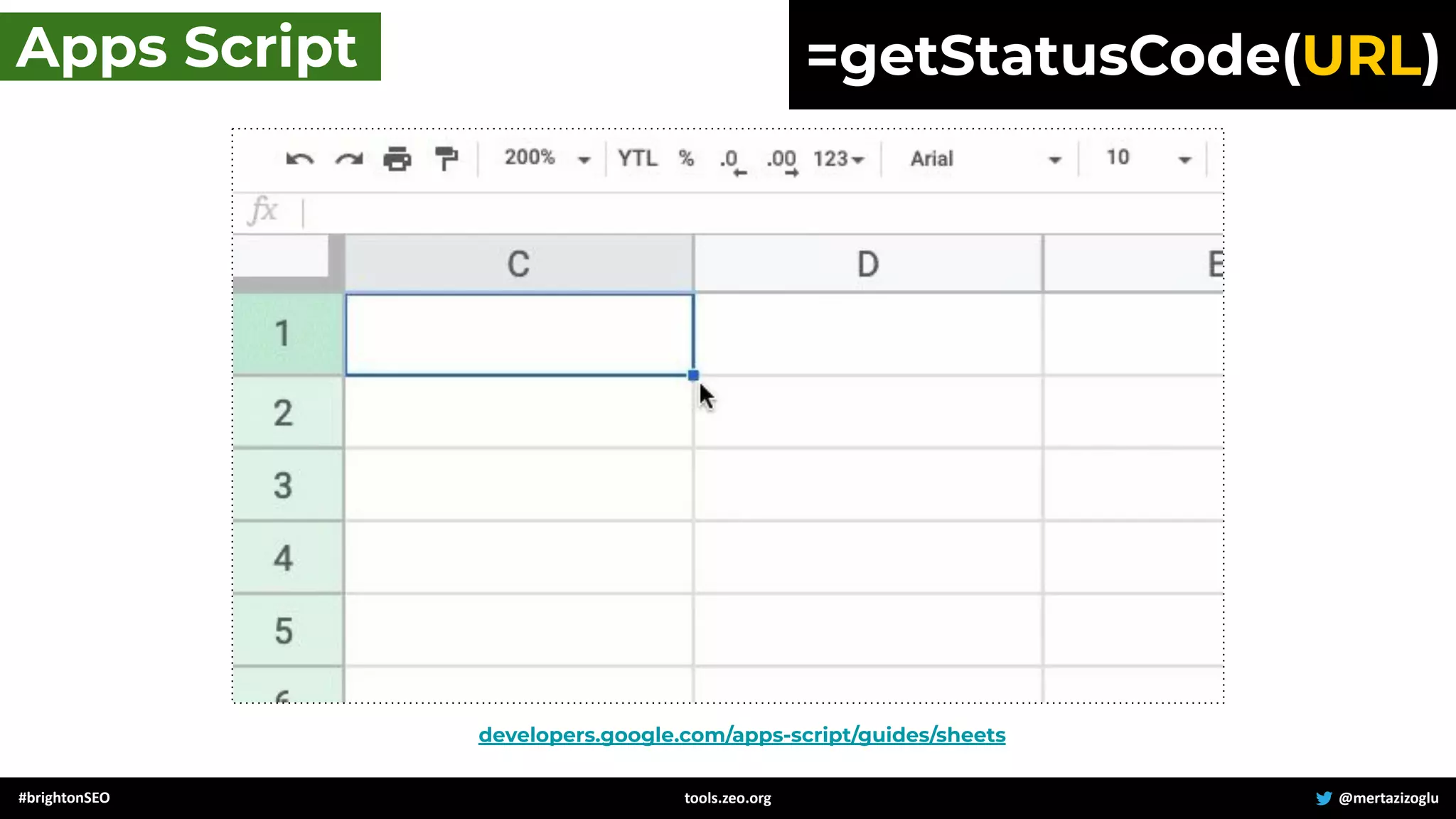 developers.google.com/apps-script/guides/sheets
#brightonSEO @mertazizoglu
tools.zeo.org
Apps Script =getStatusCode(URL)
 