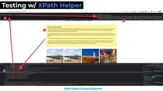 XPath Helper Chrome Extension
Testing w/ XPath Helper
 