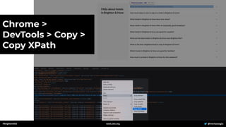 #brightonSEO @mertazizoglu
tools.zeo.org
Chrome >
DevTools > Copy >
Copy XPath
 