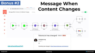 #brightonSEO @mertazizoglu
tools.zeo.org
Bonus #2 Message When
Content Changes
n8n.io/workﬂows/1471
 