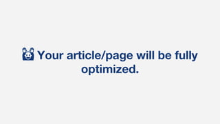 🙌 Your article/page will be fully
optimized.
 