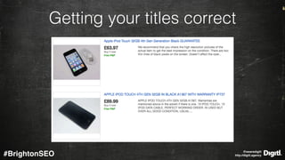 @wearedigitl 
http://digitl.agency#BrightonSEO
Getting your titles correct
 